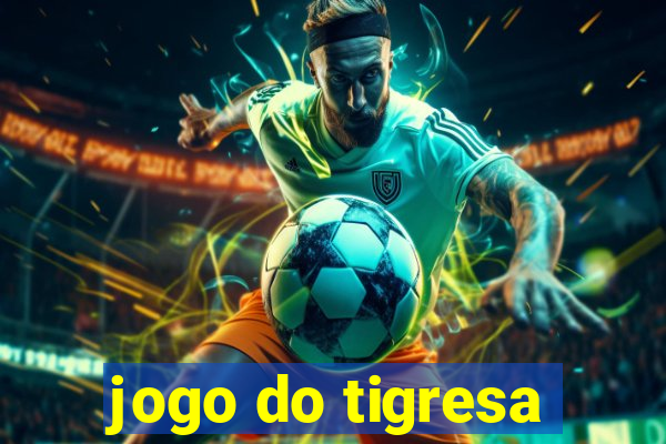 jogo do tigresa